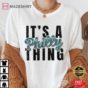 Its a Philly Thing Shirt 1