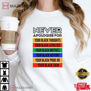 Never Apologize For Your Blackness Black History Months tee