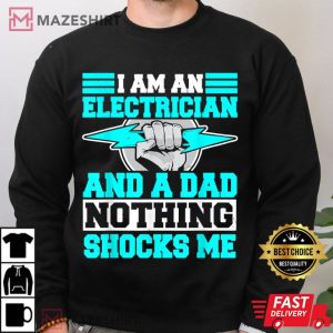 Electrician Dad Electronics Technician T Shirt 4