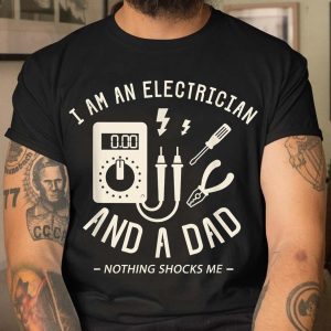 I Am An Electrician And A Dad Nothing Shocks Me 3