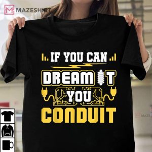 If You Can Dream It You Conduit Funny Electrician T Shirt 1