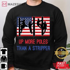 Up More Poles Than A Stripper Electrician Electric T Shirt 4