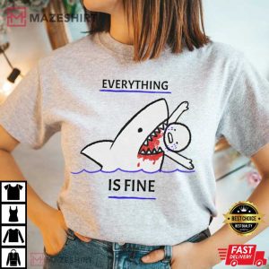 Shark Attack Everything Is Fine Meme Funny T Shirt 2