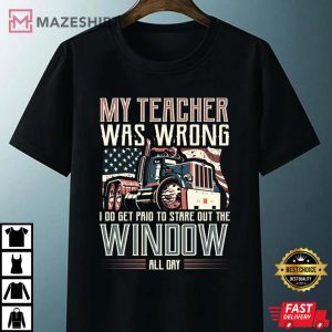 I Do Get Paid To Stare Out The Window Truck Driver T Shirt 1