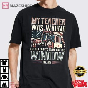 I Do Get Paid To Stare Out The Window Truck Driver T Shirt 2