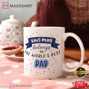 This Mug Belongs To The Worlds Best Dad Gift For Fathers Day Mug 2