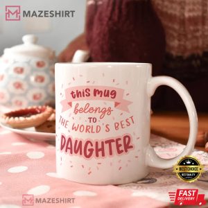 This Mug Belongs To The Worlds Best Daughter Mug 2