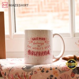 This Mug Belongs To The Worlds Best Girlfriend Valentines Day Mug 1