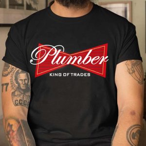 Funny Plumber King Of Trades T Shirt 4