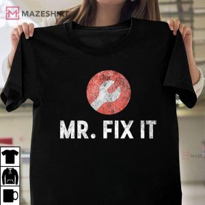 Mr. Fix It Funny Plumber Gift For Dad T Shirt 1
