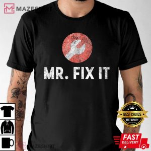 Mr. Fix It Funny Plumber Gift For Dad T Shirt 3