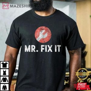 Mr. Fix It Funny Plumber Gift For Dad T Shirt 4