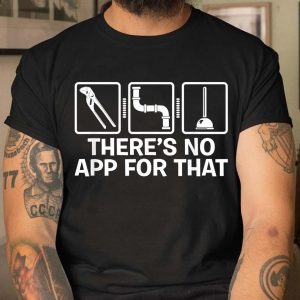 Theres No App For That Funny Pipefitter Plumber T Shirt 4