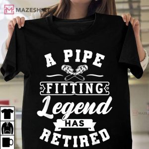 A Pipe Fitting Legend Has Retired Funny Plumber T Shirt 1