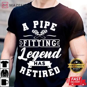 A Pipe Fitting Legend Has Retired Funny Plumber T Shirt 3