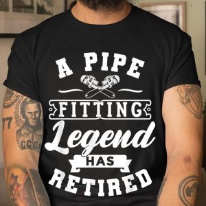 A Pipe Fitting Legend Has Retired Funny Plumber T Shirt 4