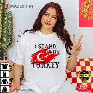 I Stand With Turkey Be Strong Turkish T Shirt 1