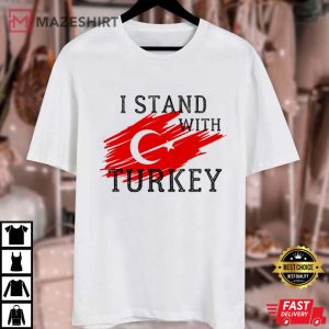 I Stand With Turkey Be Strong Turkish T Shirt 2