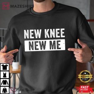 New Knee New Me Surgery Recovery T Shirt 3