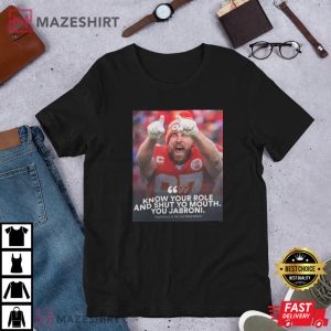Know Your Role and Shut Your Mouth Travis Kelce T Shirt 1