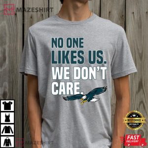 No One Likes Us We Dont Care Philadelphia Philly T Shirt 2