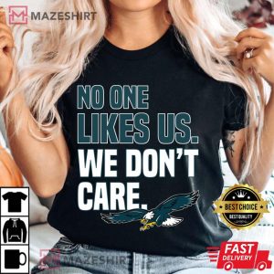 No One Likes Us We Dont Care Philadelphia Philly T Shirt 4