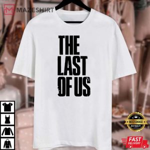 The Last Of Us Gift For Fan T Shirt 4