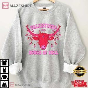 Valentines Is A Bunch Of Bull T Shirt 4