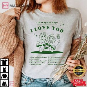 Ways To Say I Love You T Shirt 4