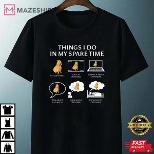 Capibara Rodent Things I Do In My Spare Time T Shirt 3