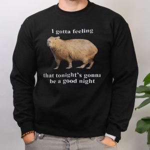 I Gotta Feeling That Tonights Gonna Be A Good Night T Shirt 4