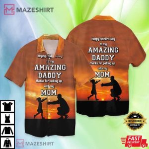 Happy Fathers Day To My Amazing Daddy Shirt