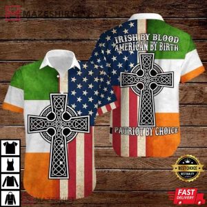 Celtic Cross 4th Of July Independence Day Irish By Blood Patriot By Choice Hawaiian Shirt