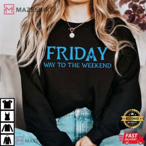 TGIF Friday Way To The Weekend Teacher Gift T Shirt 3
