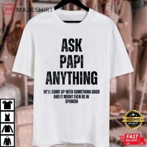 Ask Papi Anything Funny Surprise Grandpa T Shirt 3