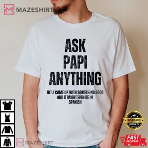 Ask Papi Anything Funny Surprise Grandpa T Shirt 4