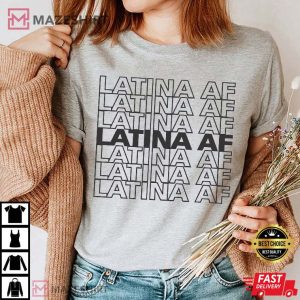 Latina AF Shirt Latina Feminist T Shirt 1