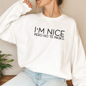 Im Nice Pero No Te Pases Buena Latina Spanish T Shirt 1