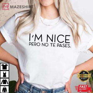 Im Nice Pero No Te Pases Buena Latina Spanish T Shirt 3