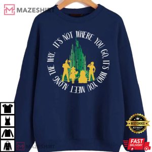 Quote Who You Meet In The Wizard Of Oz T Shirt 4