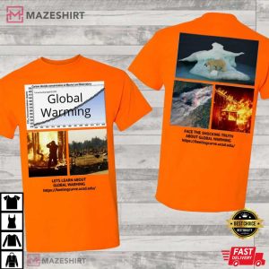 Face The Shocking Truth About Global Warming T-Shirt