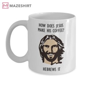 How Does Jesus Make His Funny Coffee Mug 2