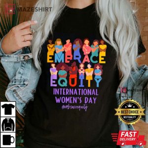 Embrace Equity International Womens Day IWD T Shirt 1