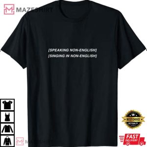 Speaking non english Singing non english design T Shirt