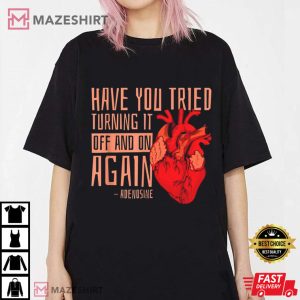 Turn It Off And On Again Adenosine Cardiac Nurse T Shirt 1