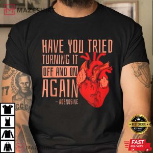 Turn It Off And On Again Adenosine Cardiac Nurse T Shirt 2