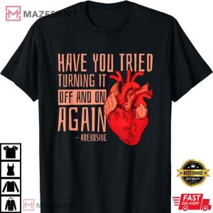 Turn It Off And On Again Adenosine Cardiac Nurse T Shirt 4