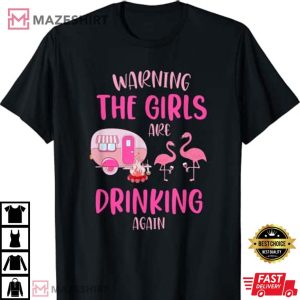 Warning The Girls Are Drinking Again Cute Camping Flamingo T Shirt 3