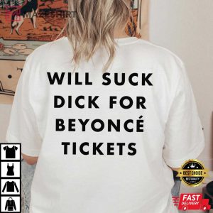 Will Sck Dck For Beyonce Tickets T Shirt 2
