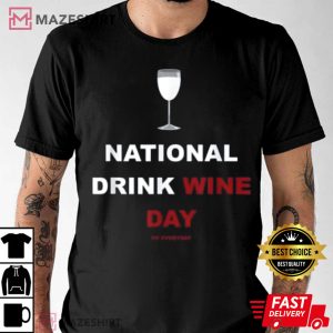 Funny National Drink Wine Day Or Everyday T Shirt 2